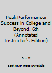 Paperback Peak Performance: Success in College and Beyond, 6th (Annotated Instructor's Edition) Book