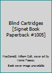 Mass Market Paperback Blind Cartridges [Signet Book Paperback #1005] Book