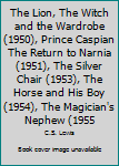 The Lion, The Witch and the Wardrobe (1950), Prince Caspian The Return to Narnia (1951), The Silver Chair (1953), The Horse and His Boy (1954), The Magician's Nephew (1955