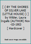 Hardcover [ { BY THE SHORES OF SILVER LAKE (LITTLE HOUSE) } ] by Wilder, Laura Ingalls (AUTHOR) Nov-03-1953 [ Hardcover ] Book
