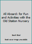 Paperback All Aboard: for Fun and Activities with the Old Station Nursery Book