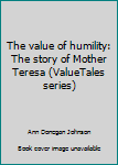 The Value of Humility: The Story of Mother Teresa - Book  of the ValueTales Series
