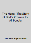 The Hope: The Story of God's Promise for All People