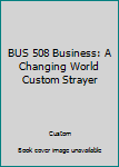 Paperback BUS 508 Business: A Changing World Custom Strayer Book