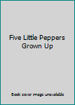Five Little Peppers Grown Up