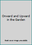 Hardcover Onward and Upward in the Garden Book