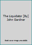Hardcover The Liquidator [By] John Gardner Book