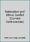 Paperback Nationalism and Ethnic Conflict (Current Controversies) Book