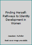 Hardcover Finding Herself: Pathways to Identity Development in Women Book