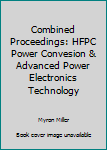 Combined Proceedings: HFPC Power Convesion & Advanced Power Electronics Technology