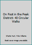 Hardcover On Foot in the Peak District: 40 Circular Walks Book