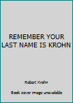 Paperback REMEMBER YOUR LAST NAME IS KROHN Book