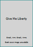 Mass Market Paperback Give Me Liberty Book