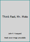 Mass Market Paperback Think Fast, Mr. Moto Book