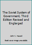 Hardcover The Soviet System of Government, Third Edition Revised and Englarged Book