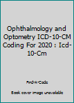 Spiral-bound Ophthalmology and Optometry ICD-10-CM Coding For 2020 : Icd-10-Cm Book