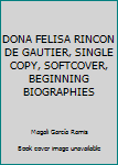 Paperback DONA FELISA RINCON DE GAUTIER, SINGLE COPY, SOFTCOVER, BEGINNING BIOGRAPHIES Book