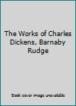 Hardcover The Works of Charles Dickens, Barnaby Rudge Book
