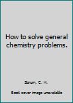 Paperback How to solve general chemistry problems. Book