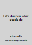 Hardcover Let's discover what people do Book