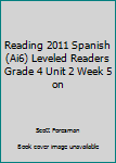 Paperback Reading 2011 Spanish (Ai6) Leveled Readers Grade 4 Unit 2 Week 5 on Book