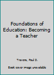 Hardcover Foundations of Education: Becoming a Teacher Book