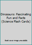 Cards Dinosaurs: Fascinating Fun and Facts (Science Flash Cards) Book