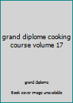 Hardcover grand diplome cooking course volume 17 Book
