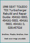 Paperback 1998 SEAT TOLEDO TDI Turbocharger Rebuild and Repair Guide: 454161-0003, 454161-5003, 454161-9003, 454161-3, 028145702d Book