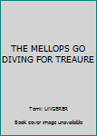 Hardcover THE MELLOPS GO DIVING FOR TREAURE Book
