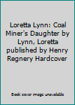 Loretta Lynn: Coal Miner's Daughter by Lynn, Loretta published by Henry Regnery Hardcover