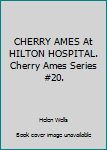 Cherry Ames at Hilton Hospital (Cherry Ames, #20)