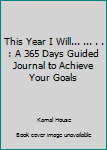 Paperback This Year I Will... ... . . : A 365 Days Guided Journal to Achieve Your Goals Book