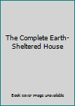 Hardcover The Complete Earth-Sheltered House Book