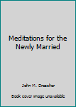 Hardcover Meditations for the Newly Married Book