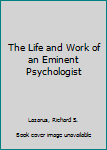 Hardcover The Life and Work of an Eminent Psychologist Book
