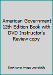 Paperback American Government 12th Edition Book with DVD Instructor's Review copy Book