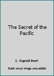 Hardcover The Secret of the Pacific Book
