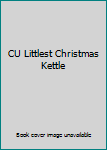 The Littlest Christmas Kettle by Deborah L. Cranford