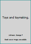 Unknown Binding Toys and toymaking, Book