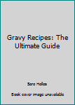 Paperback Gravy Recipes: The Ultimate Guide Book