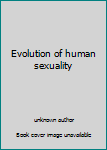 Unknown Binding Evolution of human sexuality Book