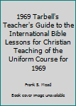 Hardcover 1969 Tarbell's Teacher's Guide to the International Bible Lessons for Christian Teaching of the Uniform Course for 1969 Book