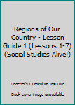 Paperback Regions of Our Country - Lesson Guide 1 (Lessons 1-7) (Social Studies Alive!) Book