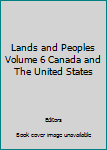 Hardcover Lands and Peoples Volume 6 Canada and The United States Book