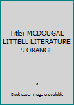 Hardcover Title: MCDOUGAL LITTELL LITERATURE 9 ORANGE Book