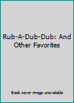 Board book Rub-A-Dub-Dub: And Other Favorites Book