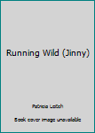 Running Wild - Book #12 of the Jinny