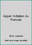 Hardcover Appel: Initiation Au Francais [French] Book