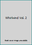 Unknown Binding Whirlwind Vol. 2 Book